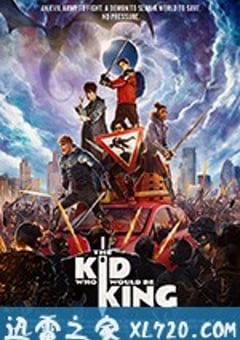 王者少年 The Kid Who Would Be King (2019) [迅雷BT磁力免费下载]