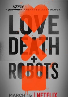2019年美国动漫《爱，死亡和机器人第一季》全18集 [迅雷BT磁力免费下载]