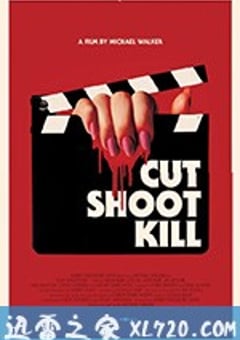 拍完就杀人 Cut Shoot Kill (2017) [迅雷BT磁力免费下载]