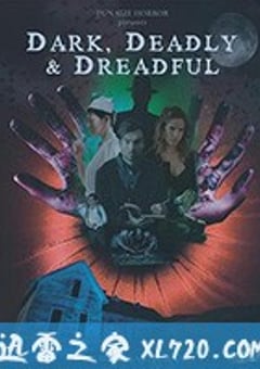 黑暗 死亡 可怕 Dark, Deadly & Dreadful (2018) [迅雷BT磁力免费下载]