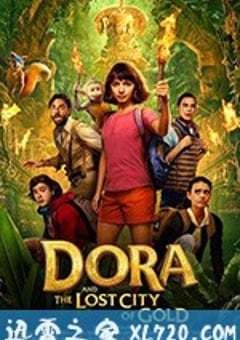 爱探险的朵拉：消失的黄金城 Dora and the Lost City of Gold (2019) [迅雷BT磁力免费下载]
