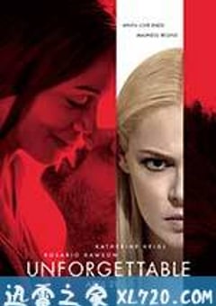 难以忘怀 Unforgettable (2017) [迅雷BT磁力免费下载]
